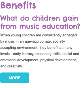 Benefits What do children gain from music education? When young children are consistently engaged by music in an age-appropriate, socially accepting environment, they benefit at many levels - early literacy, reasoning skills, social and emotional development, physical development, and creativity. ﷯