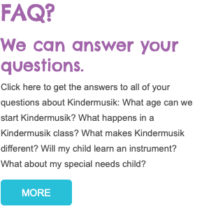 FAQ? We can answer your questions. Click here to get the answers to all of your questions about Kindermusik: What age can we start Kindermusik? What happens in a Kindermusik class? What makes Kindermusik different? Will my child learn an instrument? What about my special needs child? ﷯