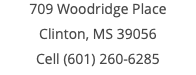 709 Woodridge Place Clinton, MS 39056 Cell (601) 260-6285